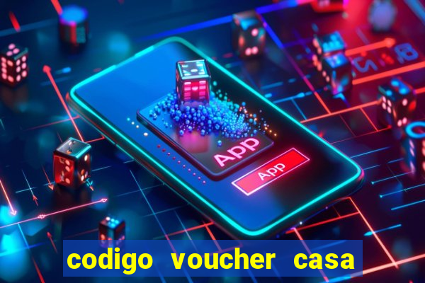 codigo voucher casa de apostas